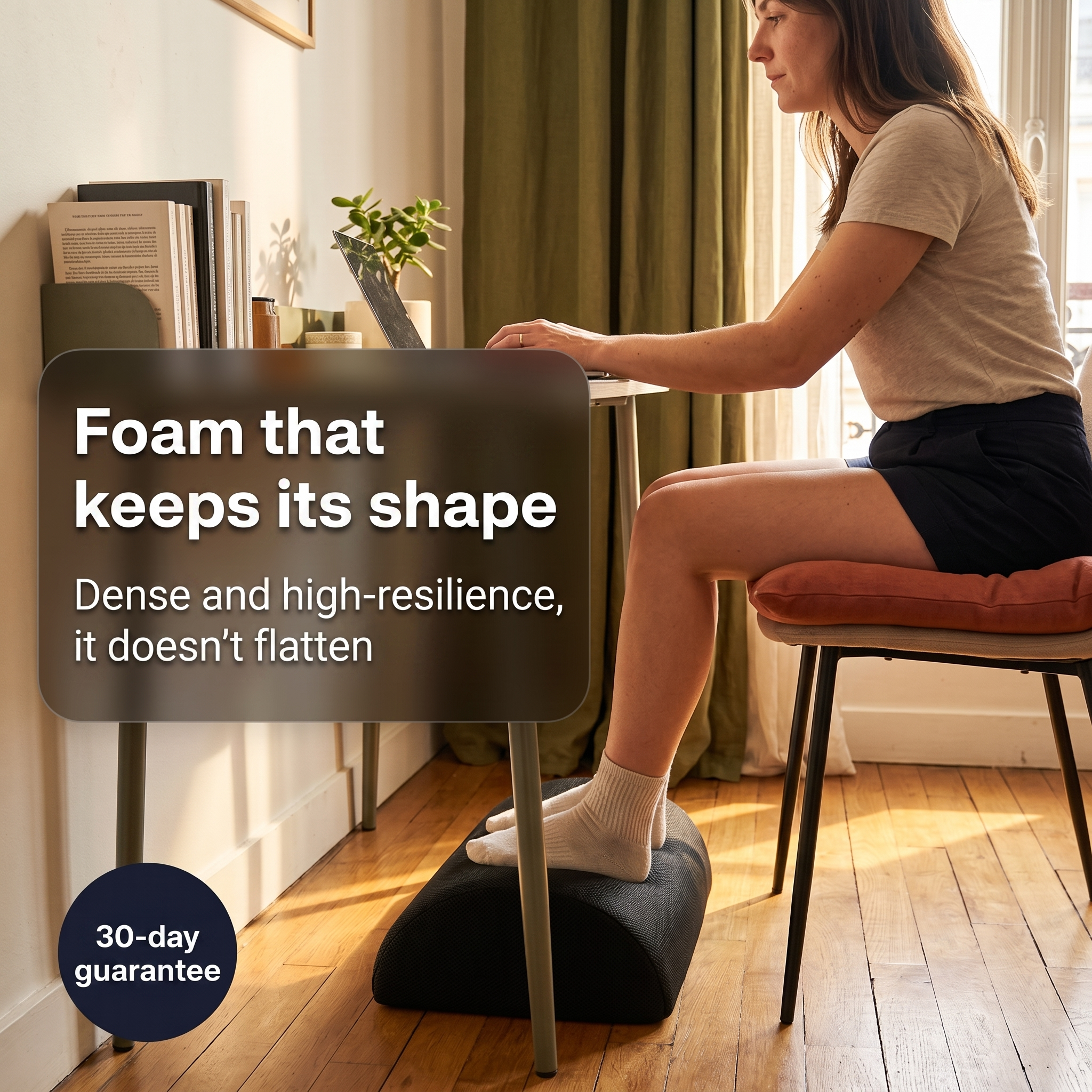 Foam that keeps its shape - 30-day guarantee